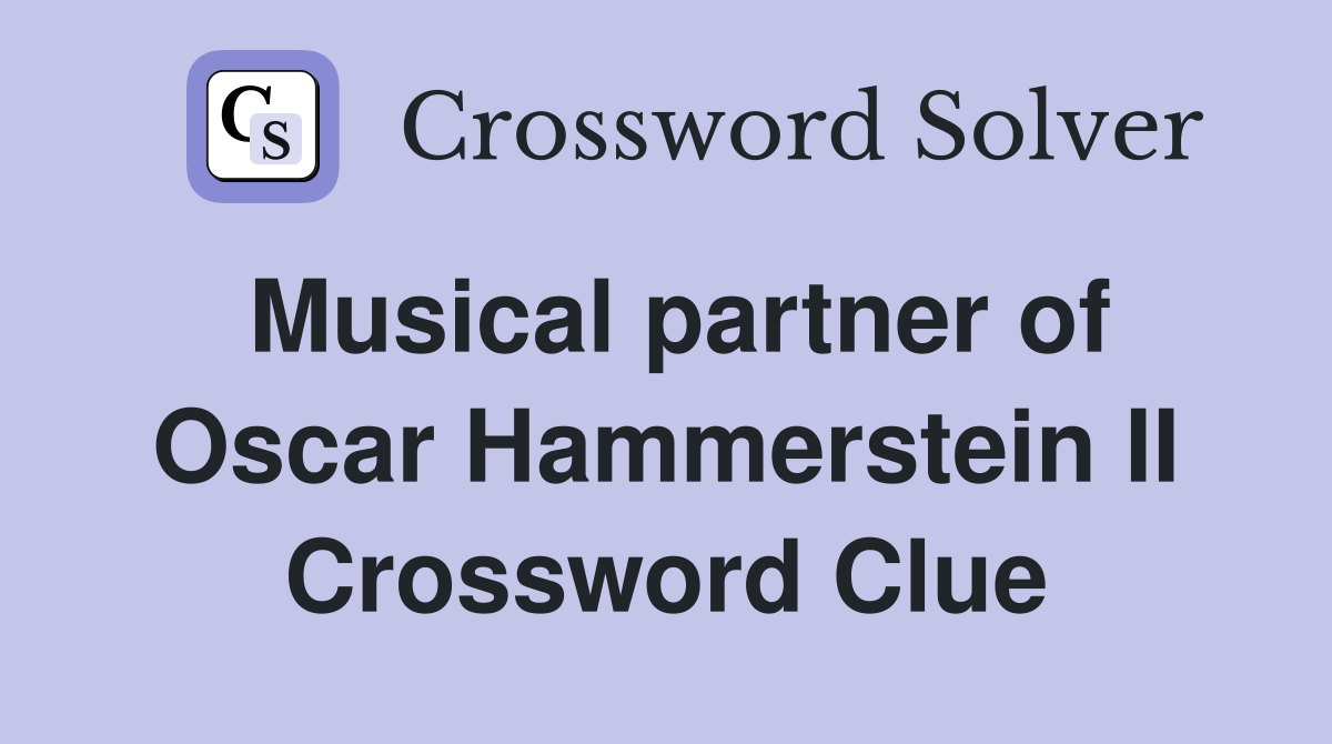 Musical partner of Oscar Hammerstein II Crossword Clue