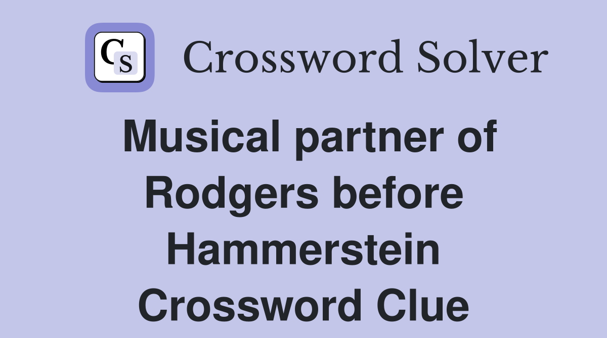 Musical partner of Rodgers before Hammerstein Crossword Clue