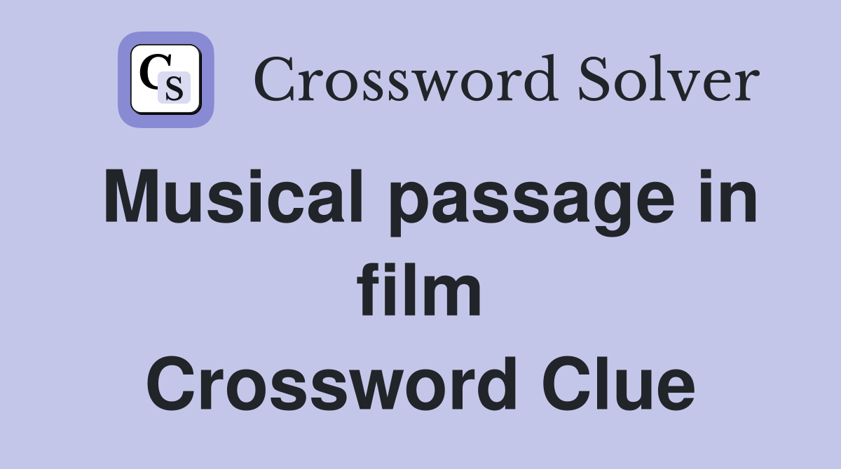 Musical passage in film Crossword Clue