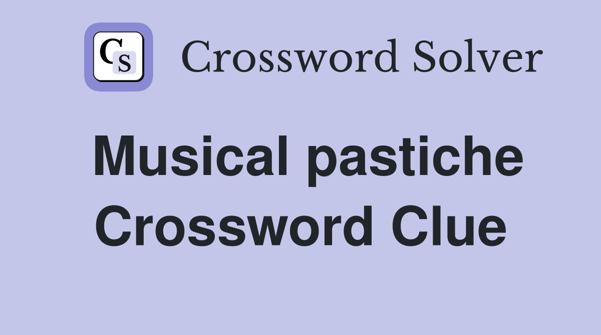 Musical pastiche Crossword Clue