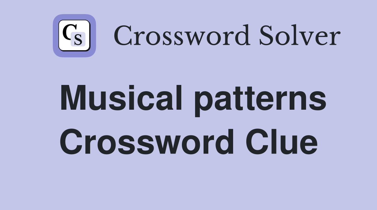 Musical patterns Crossword Clue