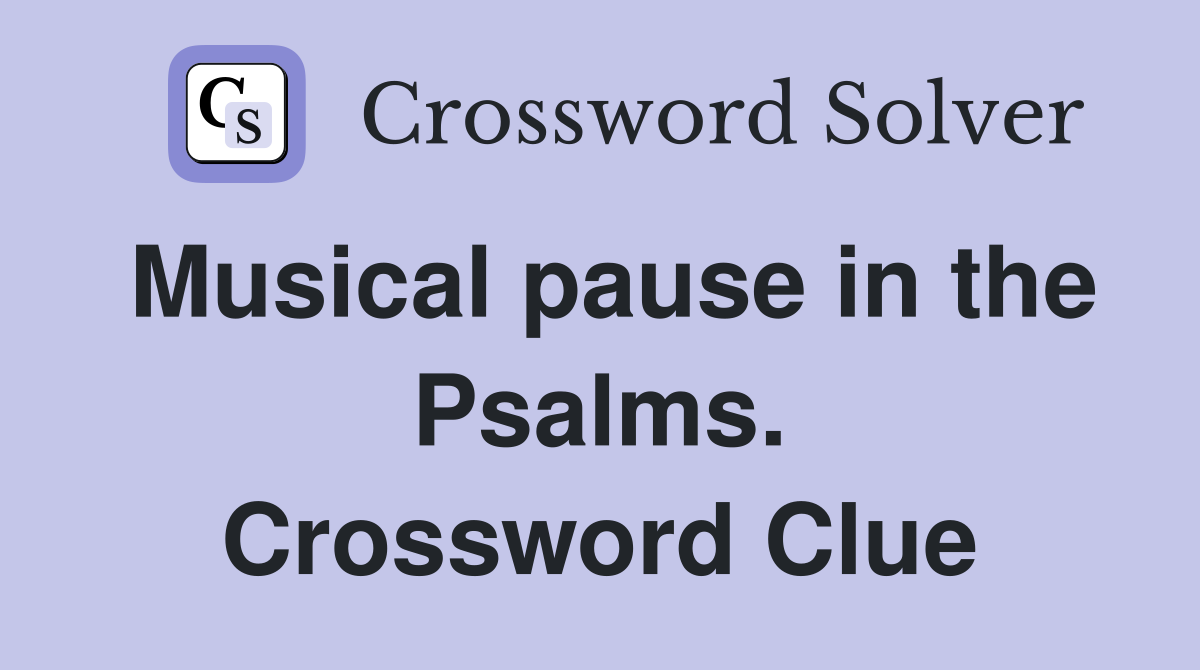 Musical pause in the Psalms. Crossword Clue