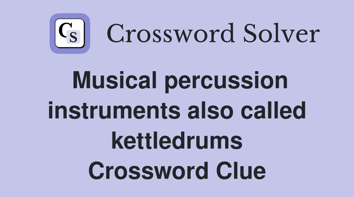Musical percussion instruments also called kettledrums Crossword Clue