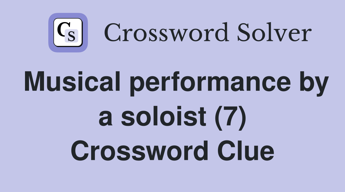 Musical performance by a soloist (7) Crossword Clue