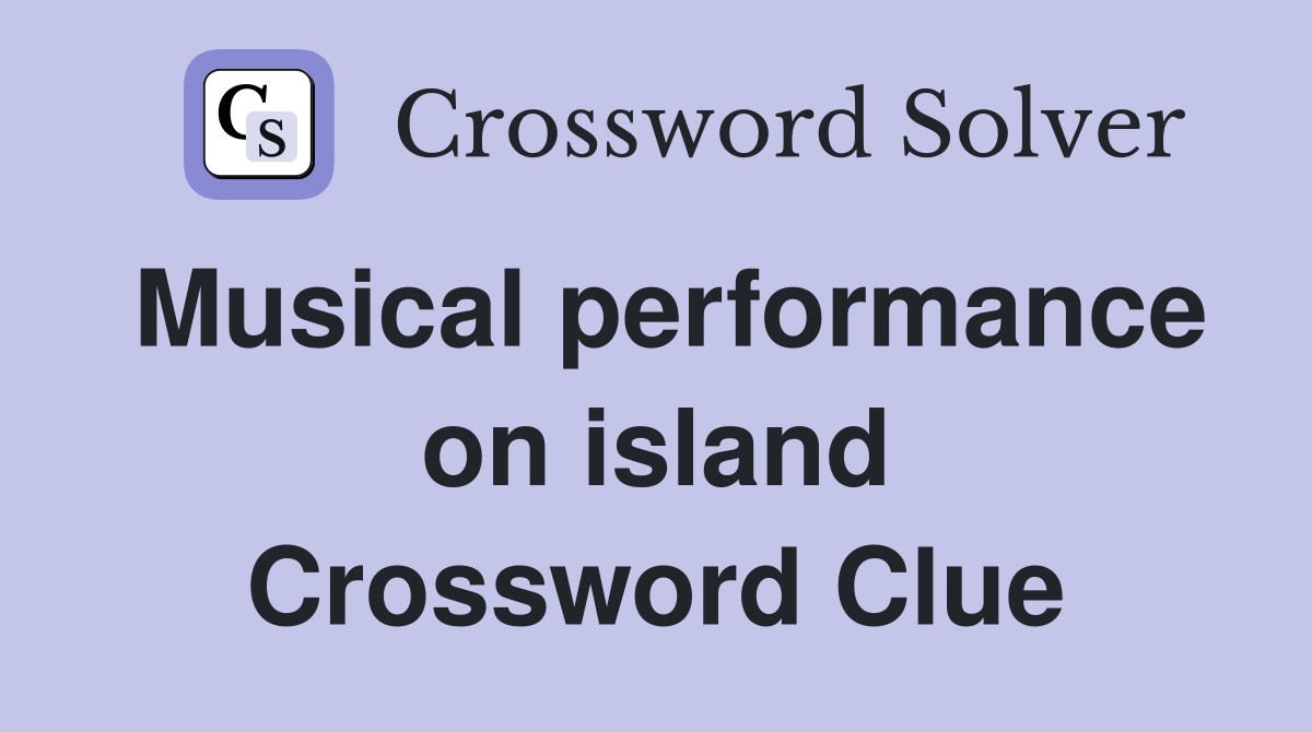 Musical performance on island Crossword Clue
