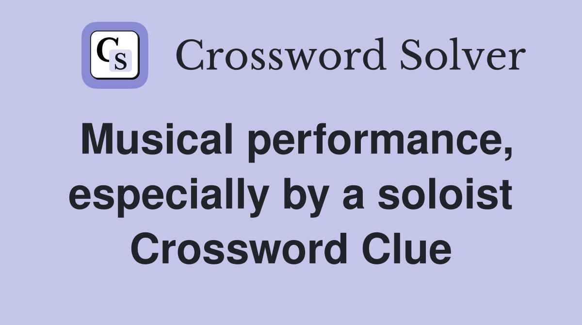 Musical performance, especially by a soloist Crossword Clue
