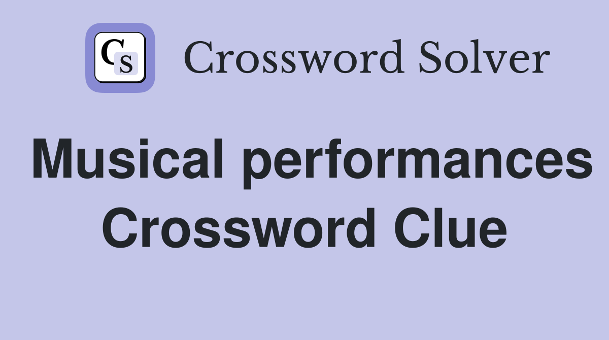 Musical performances Crossword Clue