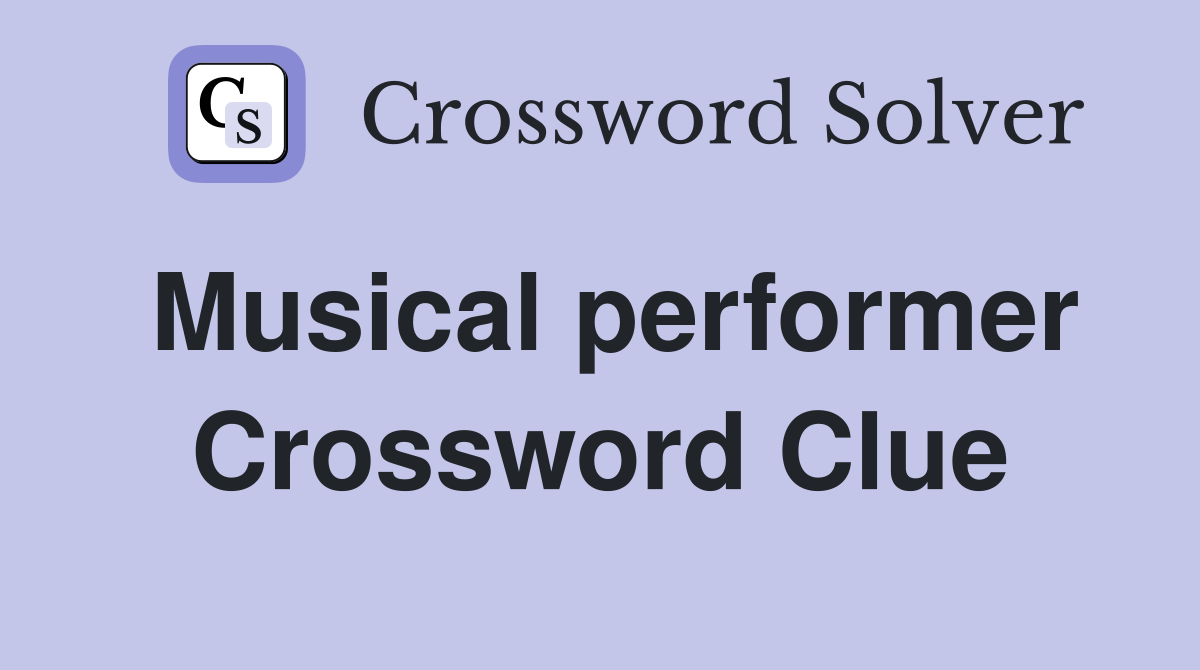 Musical performer Crossword Clue