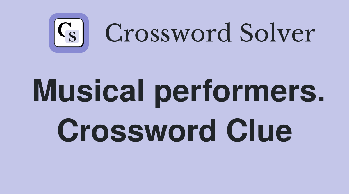 Musical performers. Crossword Clue