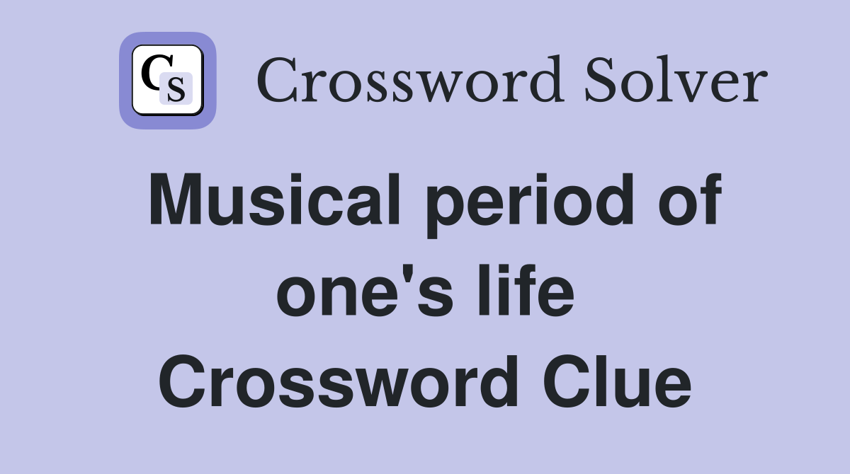 Musical period of one's life Crossword Clue