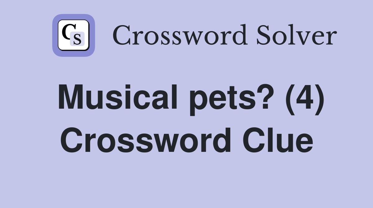 Musical pets? (4) Crossword Clue