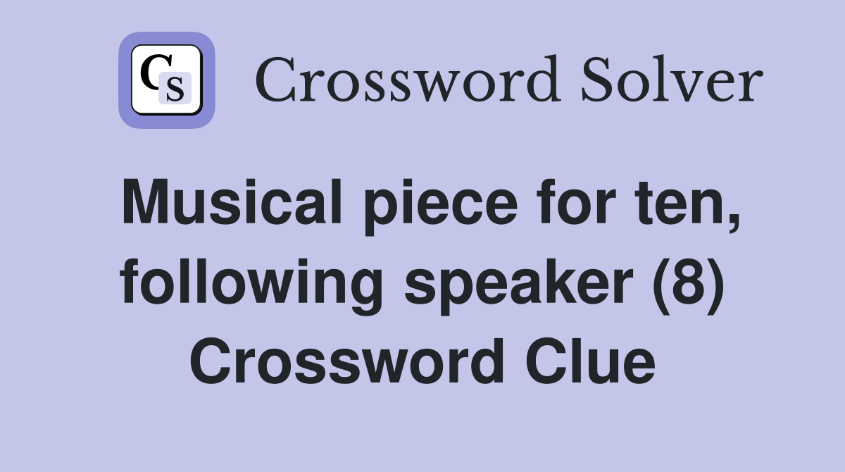 Musical piece for ten, following speaker (8) Crossword Clue