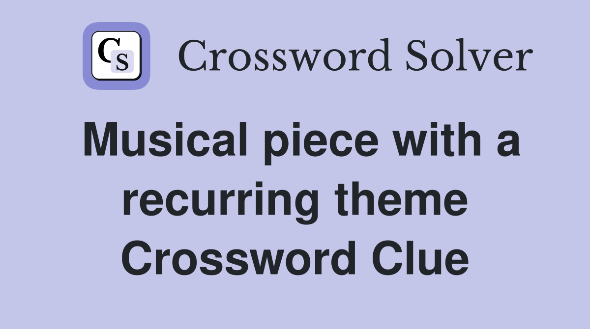 Musical piece with a recurring theme Crossword Clue