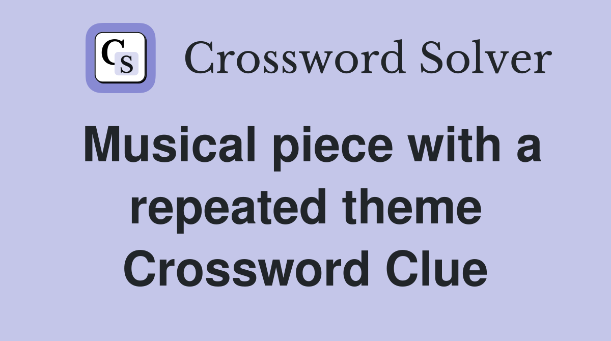 Musical piece with a repeated theme Crossword Clue