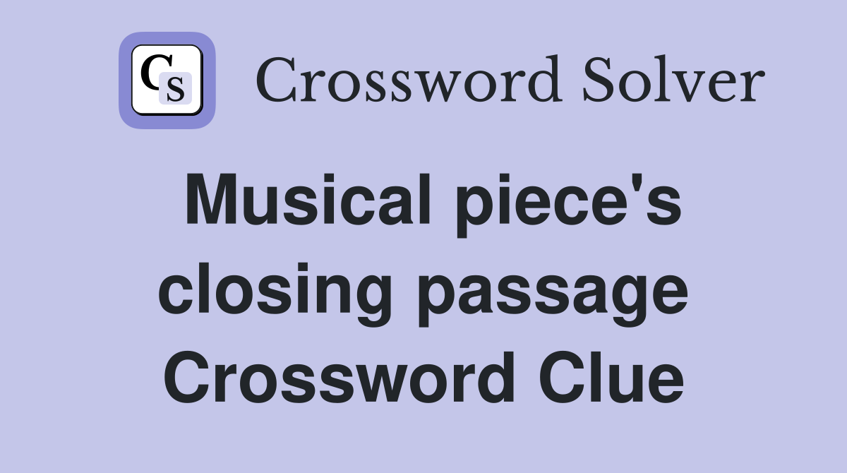 Musical piece's closing passage Crossword Clue