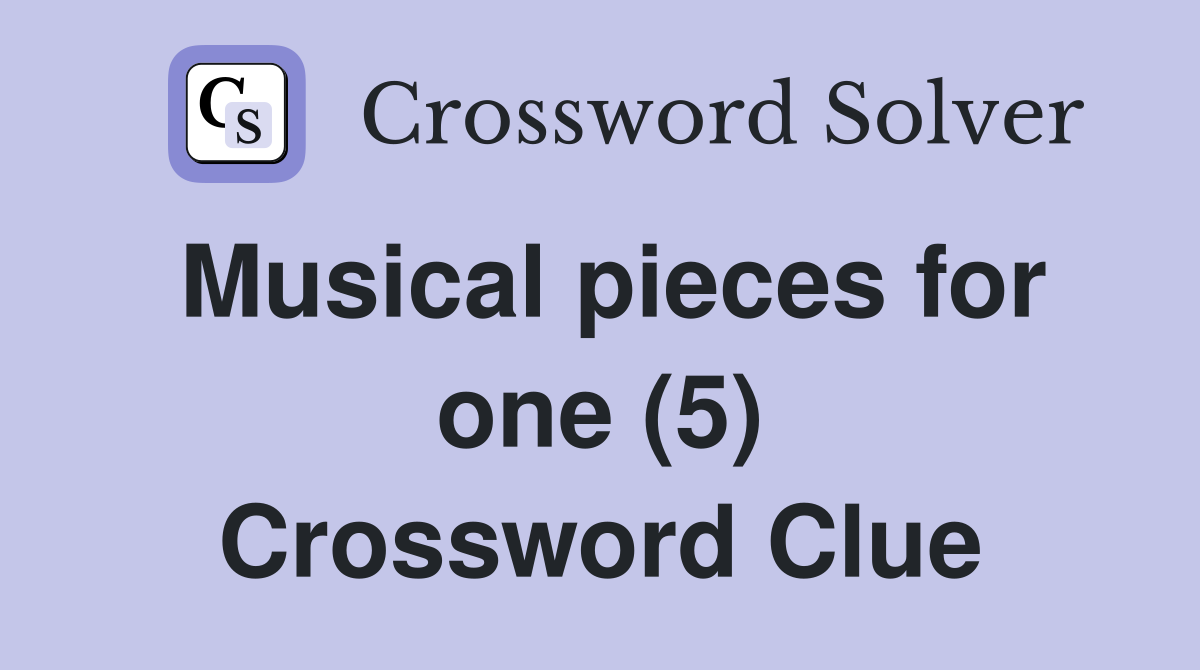 Musical pieces for one (5) Crossword Clue