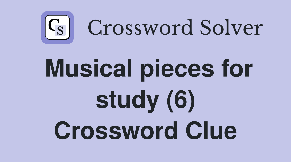 Musical pieces for study (6) Crossword Clue