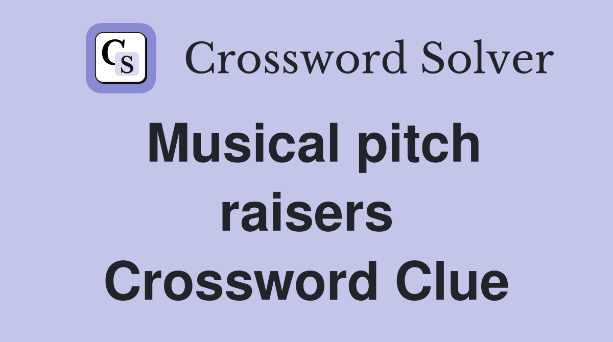 Musical pitch raisers Crossword Clue