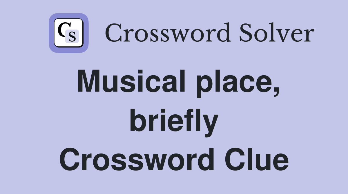 Musical place, briefly Crossword Clue