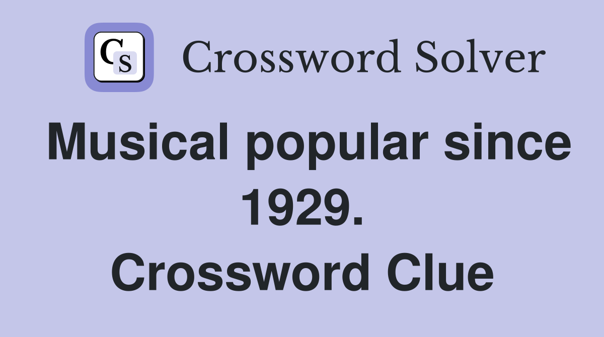 Musical popular since 1929. Crossword Clue