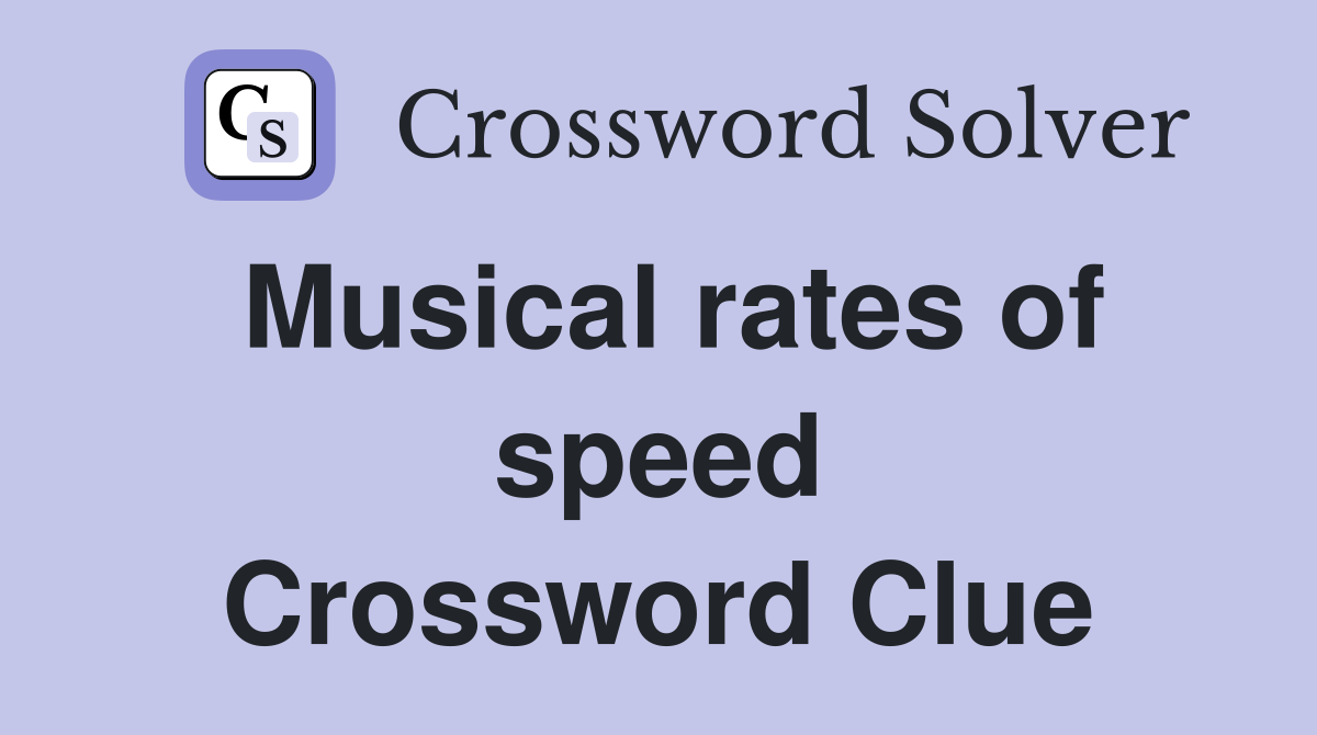Musical rates of speed Crossword Clue