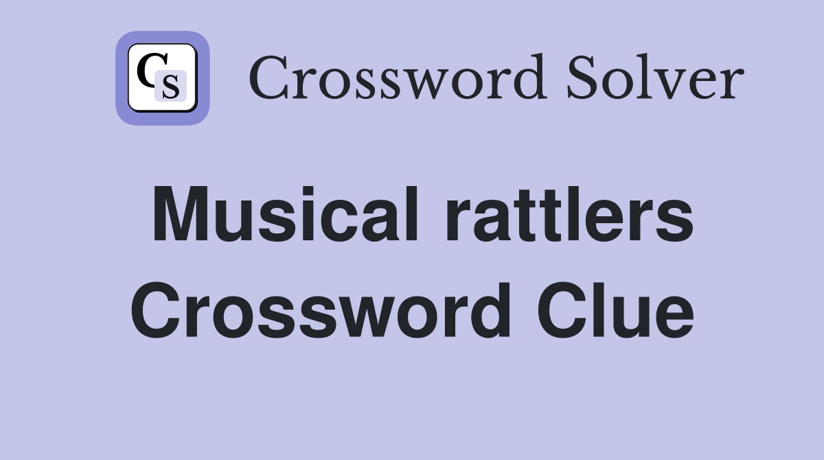 Musical rattlers Crossword Clue