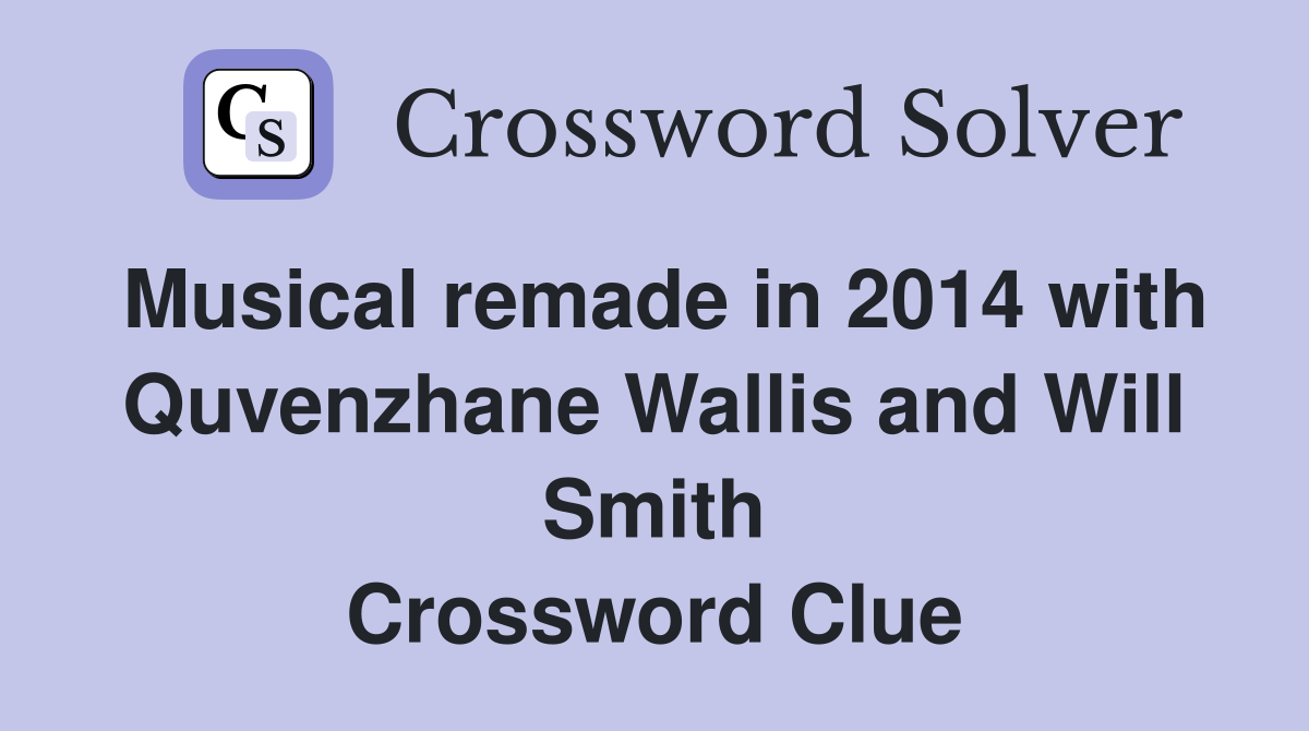 Musical remade in 2014 with Quvenzhane Wallis and Will Smith Crossword Clue