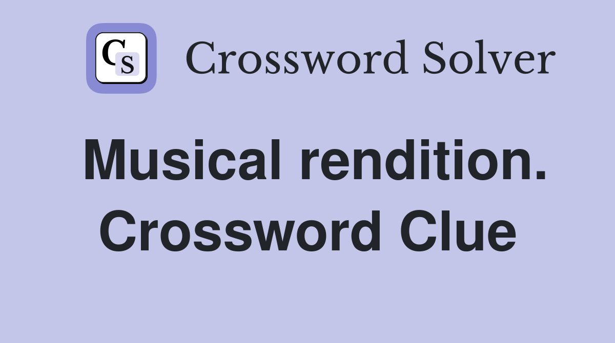 Musical rendition. Crossword Clue