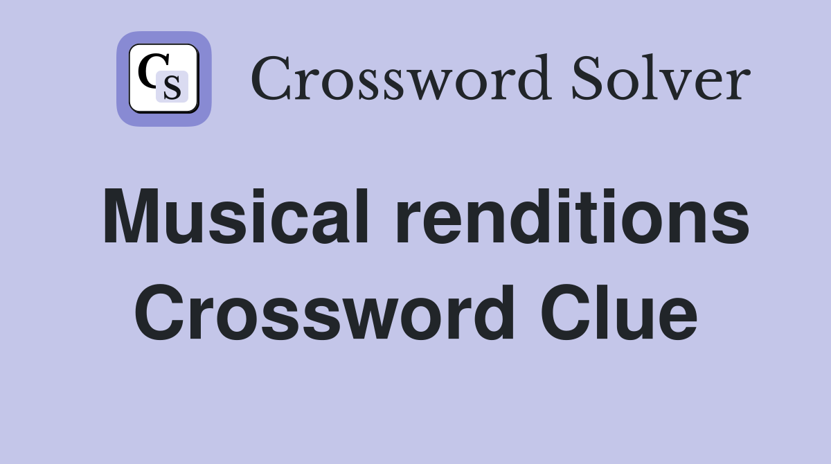 Musical renditions Crossword Clue