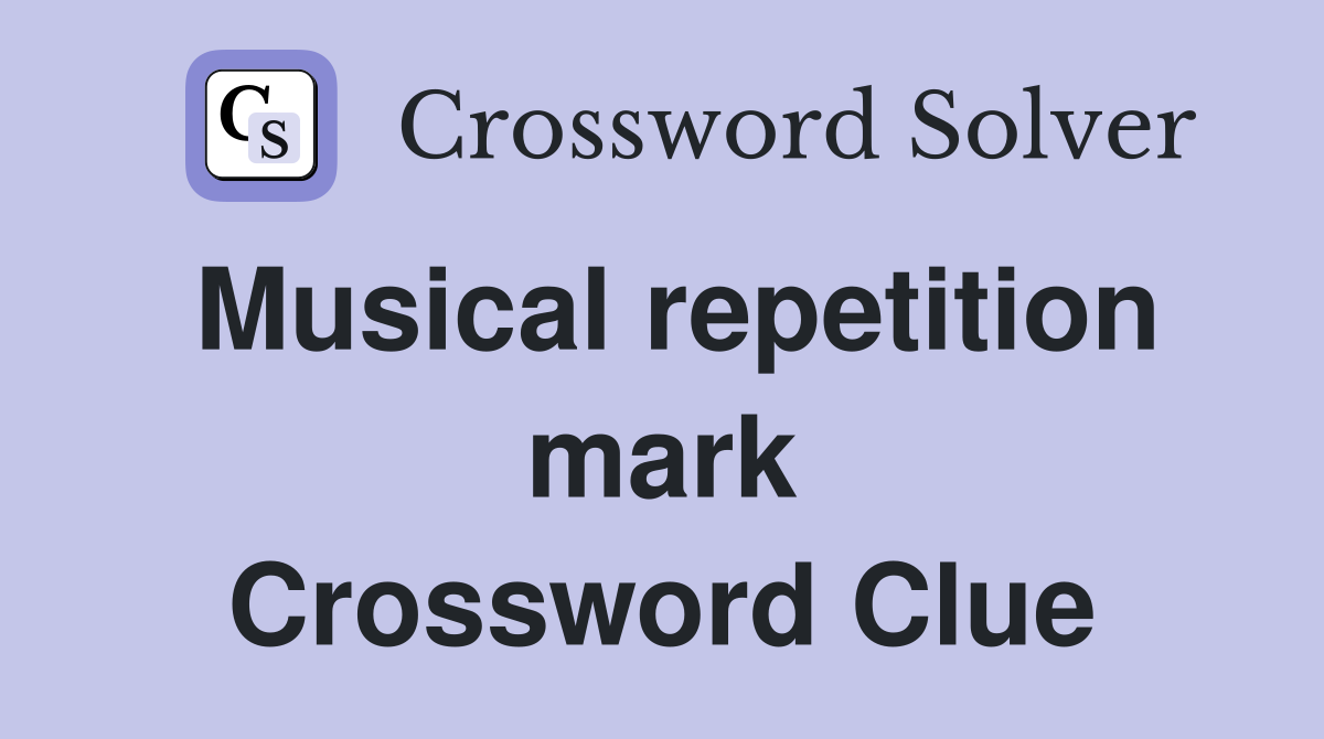 Musical repetition mark Crossword Clue