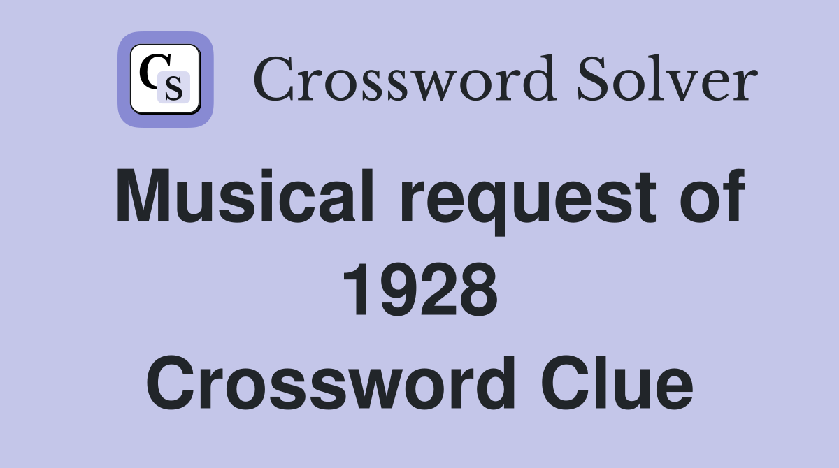 Musical request of 1928 Crossword Clue