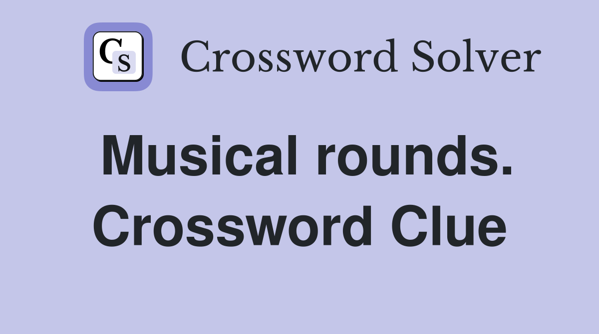 Musical rounds. Crossword Clue