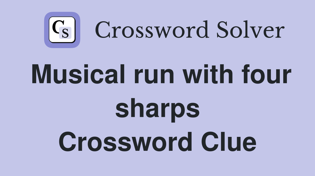 Musical run with four sharps Crossword Clue
