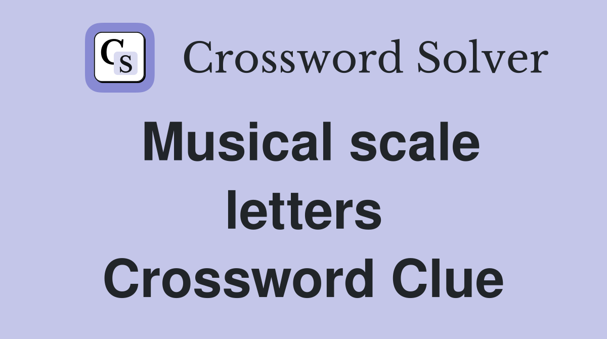 Musical scale letters Crossword Clue