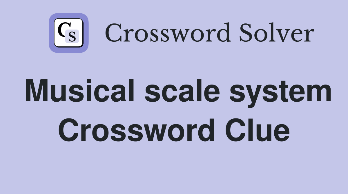 Musical scale system Crossword Clue