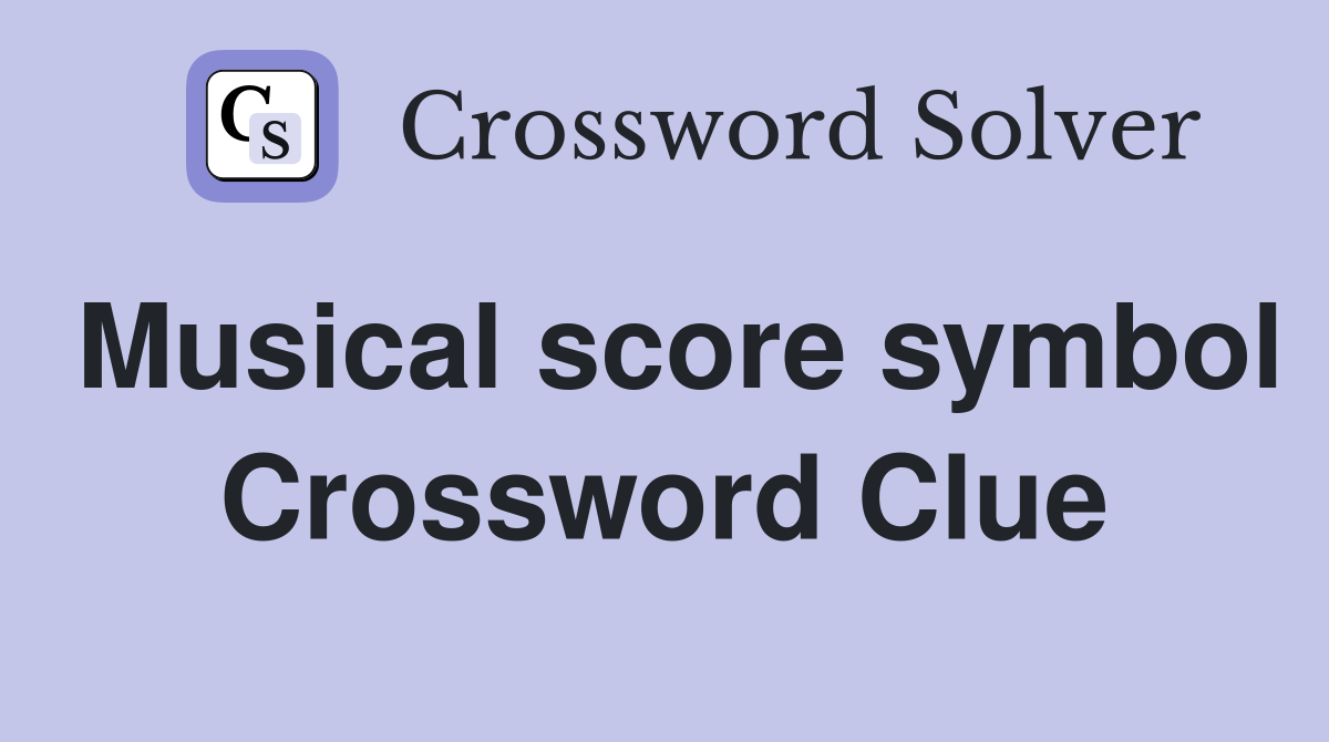 Musical score symbol Crossword Clue