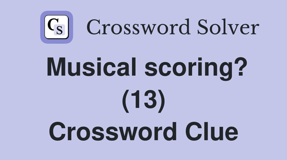 Musical scoring? (13) Crossword Clue
