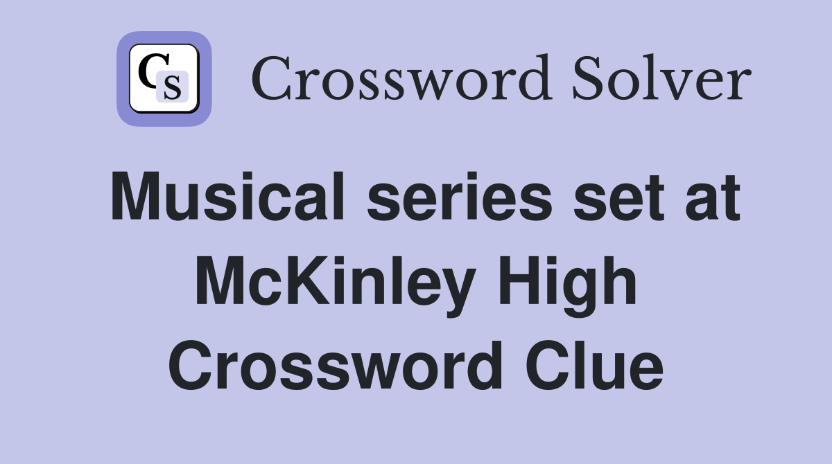 Musical series set at McKinley High Crossword Clue