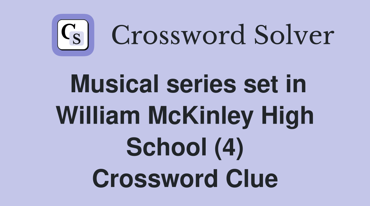 Musical series set in William McKinley High School (4) Crossword Clue