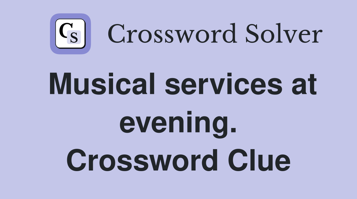 Musical services at evening. Crossword Clue