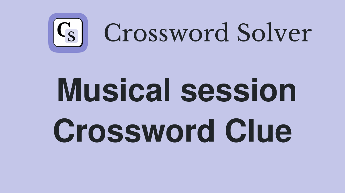 Musical session Crossword Clue