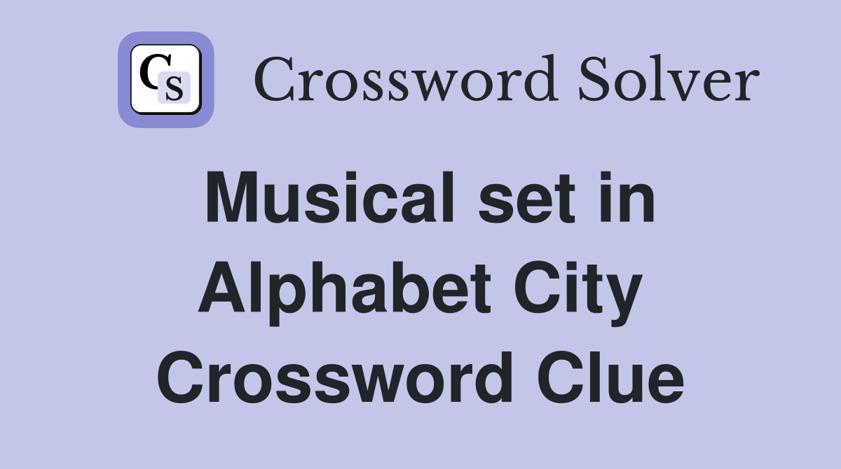 Musical set in Alphabet City Crossword Clue