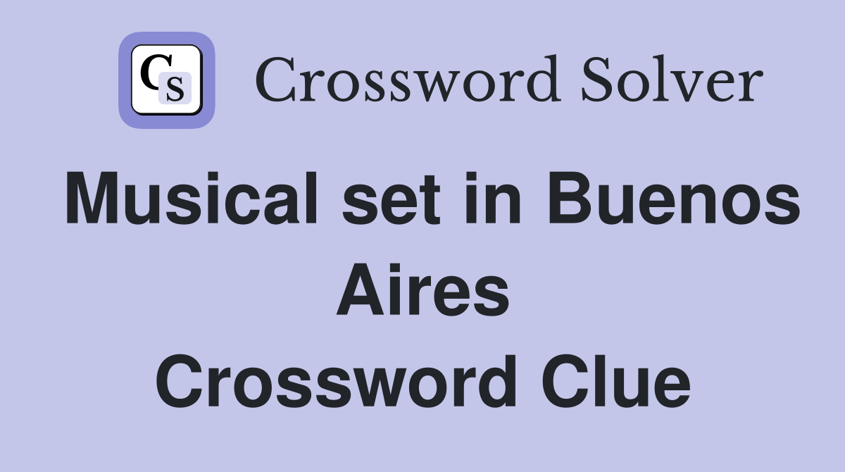 Musical set in Buenos Aires Crossword Clue