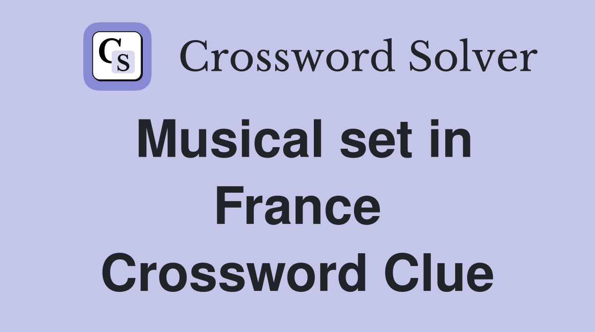 Musical set in France Crossword Clue