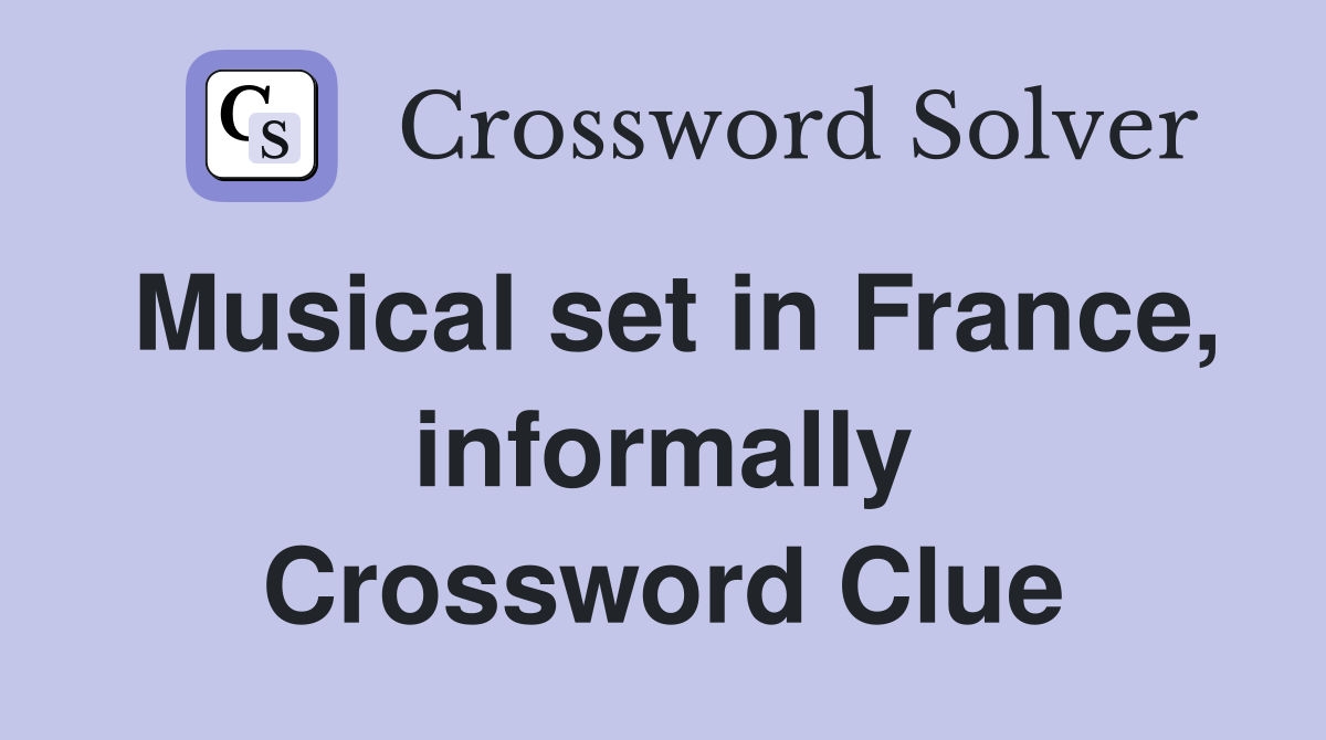 Musical set in France, informally Crossword Clue