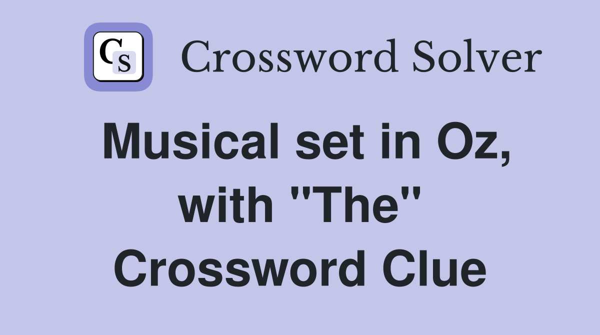 Musical set in Oz, with "The" Crossword Clue