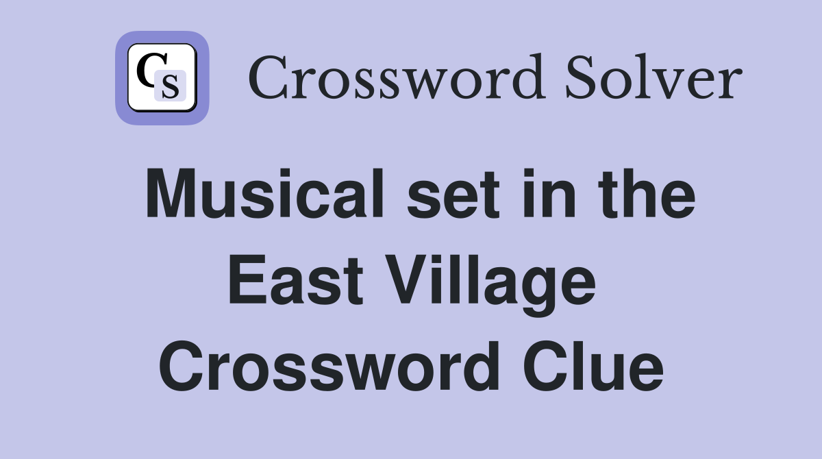 Musical set in the East Village Crossword Clue