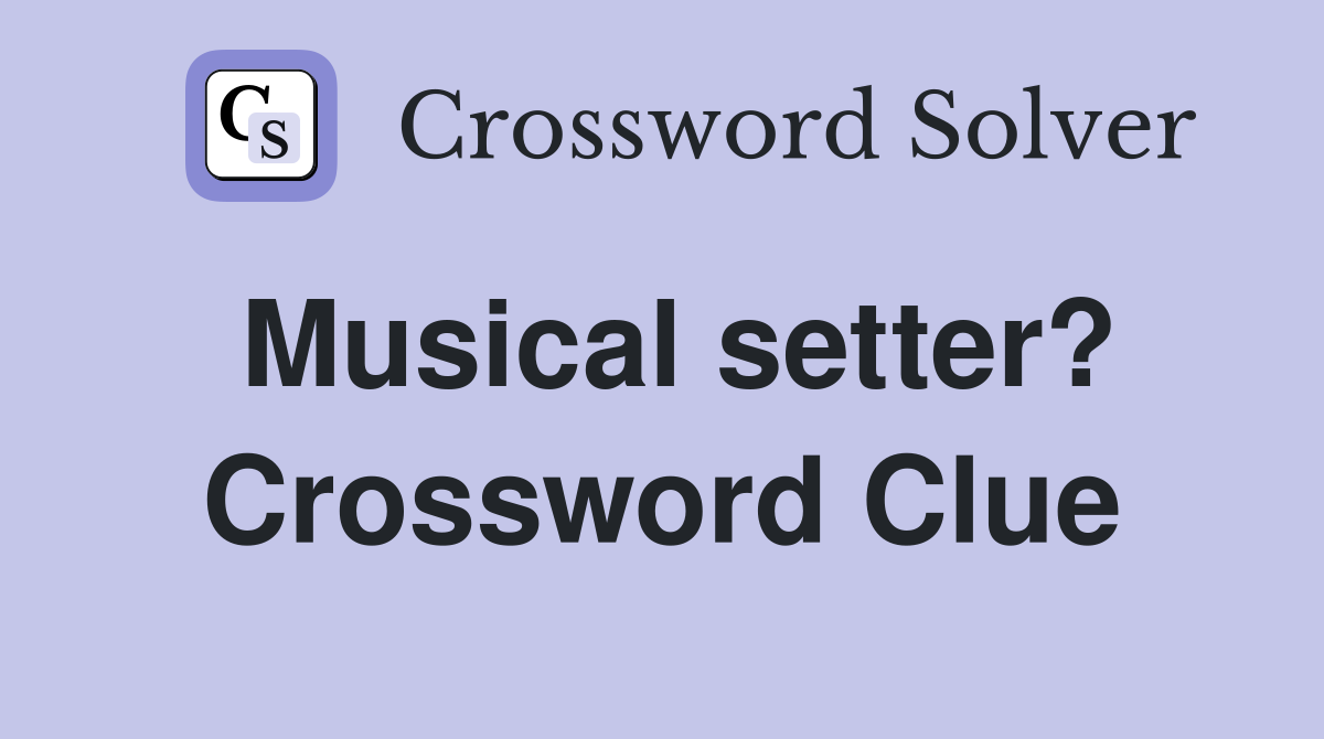 Musical setter? Crossword Clue