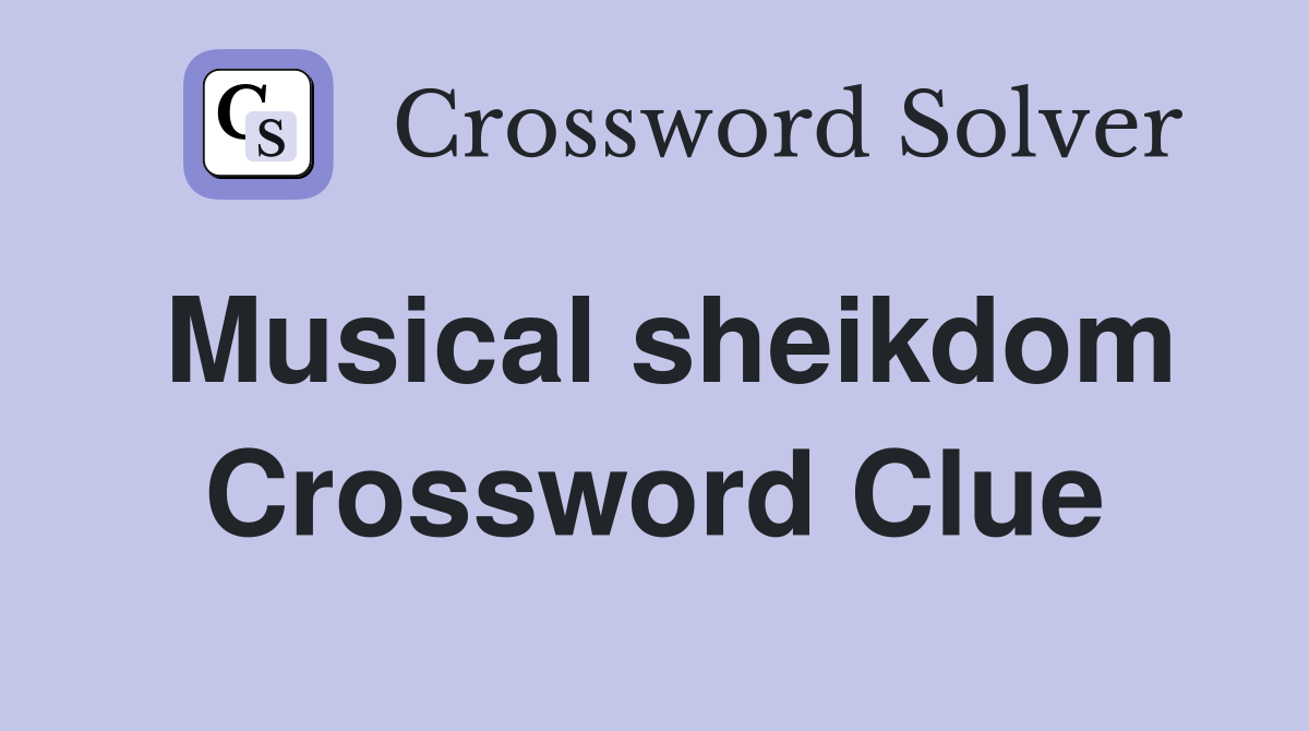 Musical sheikdom Crossword Clue