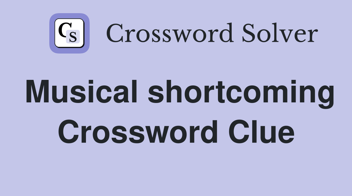 Musical shortcoming Crossword Clue